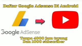 Cara Daftar Google Adsense Tanpa 4000 Jam Tayang Dan 1000 Subscriber | Di Android 2022