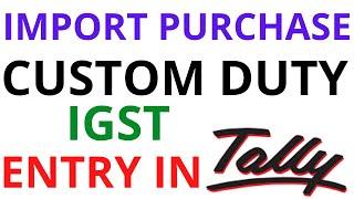 Purchase Entry Import of Goods under GST in Tally ||Bill Of Entry||Custom Duty|| IGST Entry In TALLY