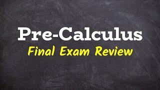 Pre-Calculus Final Exam Review