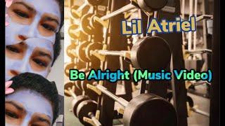 Lil Atriel- Be Alright (Official Video)