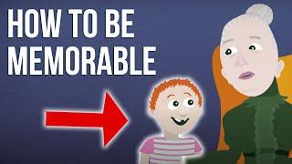 How to Be Memorable, Interesting and Likable