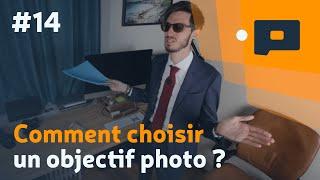  #14 : Comment choisir un objectif photo ?