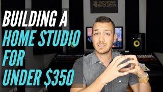 How To Build A Home Studio For Under $350 - TheRecordingRevolution.com