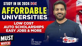 Affordable Universities In UK 2024 : Low Cost + Auto Scholarships | UK Student Visa | Study in UK