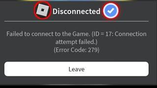 Fix roblox disconnected error code 279 failed to connect to the game id=17 connection attempt failed