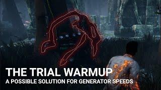 "The Trial Warmup" - A Possible Solution to Generator Speeds in Dead by Daylight