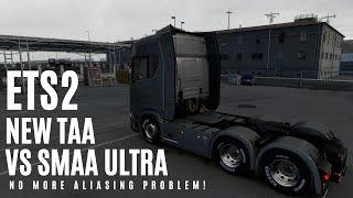 ETS 2 - New TAA vs SMAA Ultra | Quality & Performance Comparison