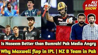 Is Naseem Better than Bumrah 5/21 V RCB | Pak Media Slams | Why Maxwell flop in IPL | NZ B in Pak