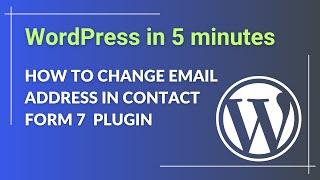 How to change Email address in Contact Form 7 wordpress plugin