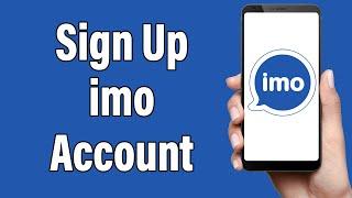 Create A imo Account 2022 | imo App Account Registration Help | imo Sign Up