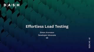 Effortless Load Testing | Simon Aronsson (Load Impact / k6)