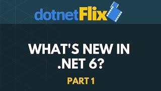 What's new in .NET 6 - part 1