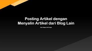 09 Posting Artikel dengan Menyalin Artikel dari Blog Lain