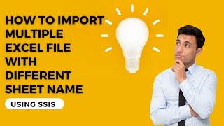 91 How to import multiple excel file with different sheet name using SSIS