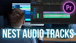 Premiere Pro How to Nest Audio Tracks