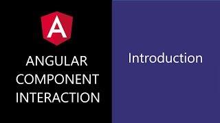 Angular Component Interaction - 1 - Introduction