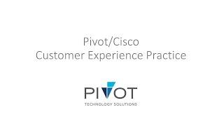 Pivot's Cisco Customer Experience Practice