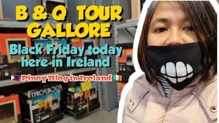 B & Q TOUR! BLACK FRIDAY IN IRELAND  JnC CORNER