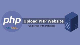 How to Upload PHP Website On Server with Database