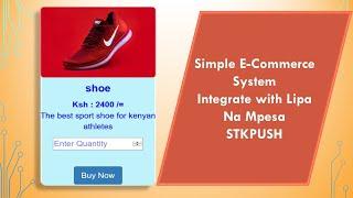 Developing a Simple E Commerce system integrated with lipa na mpesa