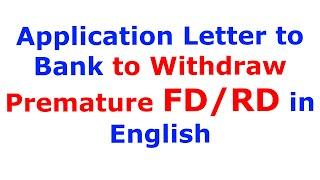 Application Letter to Bank Manager to Withdraw Premature FD/RD in English | Application for FD/RD |