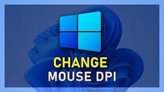 Windows 11 - How To Adjust Mouse DPI Settings