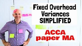 Fixed Overhead Variances SIMPLIFED | For ACCA MA Students | Specimen exam question #22