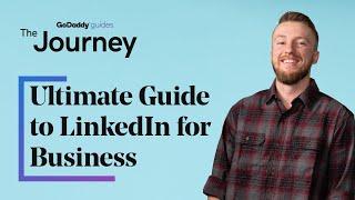 The Ultimate Guide to LinkedIn for Business | The Journey