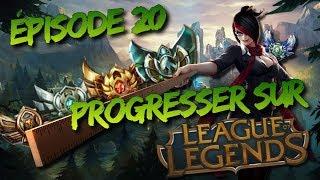 PROGRESSER SUR LEAGUE OF LEGENDS ! ÉPISODE 20