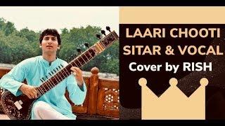 Laari Chooti: Sitar & Vocal LoFi remix By Rishab Rikhiram (Ek Chaalis Ki Last Local)