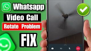 how to fix whatsapp video call rotate problem | whatsapp video call ulta ho raha hai