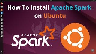 How to install Apache Spark On Ubuntu | Apache Spark Installation on Ubuntu