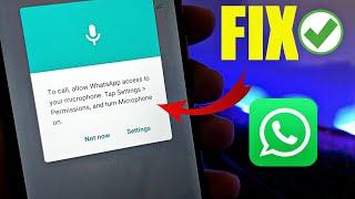 FIX to call allow whatsapp access to your microphone tap settings permissions and turn microphone on
