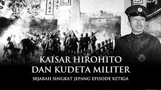 Kaisar Hirohito & Kudeta Militer | Sejarah Singkat Jepang Eps. 3