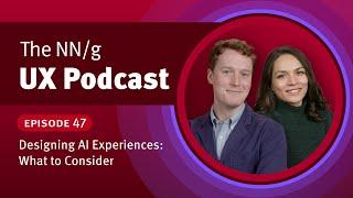 47. Designing AI Experiences: What to Consider (feat. Caleb Sponheim PhD, NN/g)