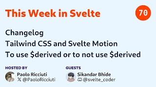 This Week in Svelte, Ep. 70 — Changelog, Taiwind CSS and Svelte Motion, when tu use $derived