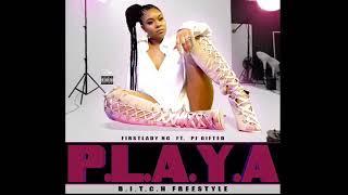 FirstLady Nc Ft Pj Gifted - P.L.A.Y.A