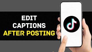 How To Edit TikTok Caption After Posting (2024)