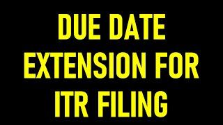 DUE DATE EXTENSION FOR INCOME TAX FILING