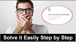 "Your Connection Was Interrupted Google Chrome" Your connection was interrupted | Problem Solved