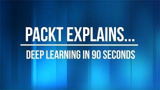 Packt Explains... Deep Learning | packtpub.com