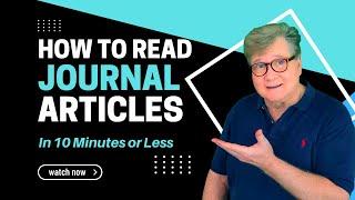 How to Read a Journal Article in 10 Minutes or Less