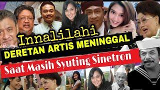 Duka Dunia Hiburan‼️9 Artis Ini Meninggal Dunia Saat Masih Terlibat Syuting Sinetron