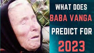 what does baba vanga predict for 2023