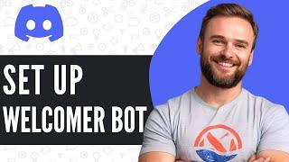 How To Setup Welcomer Bot on Discord - Full Guide (2024)
