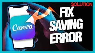 How To Fix And Solve Canva App Saving Error ( Solution )