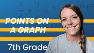 POINTS ON A GRAPH: 7th Grade Math