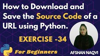 #34 Exercise - Write a Python script that downloads the source code of a URL and saves it to a file.