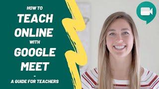 How to Teach Online with Google Meet - A Guide for Teachers