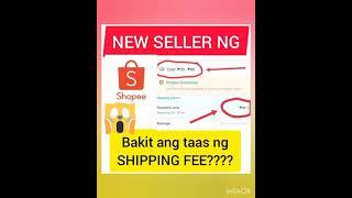 New Seller sa Shopee | Bakit ang Taas ng Shipping fee???